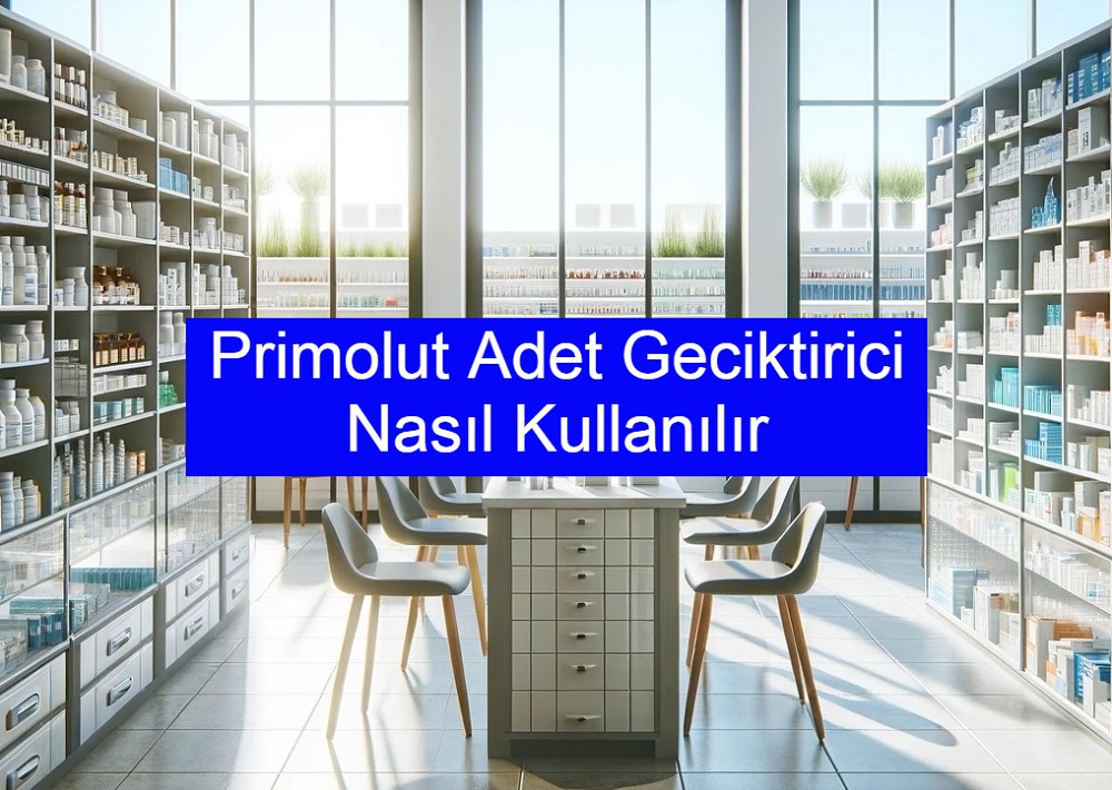 Primolut Adet Geciktirici Nasıl Kullanılır?