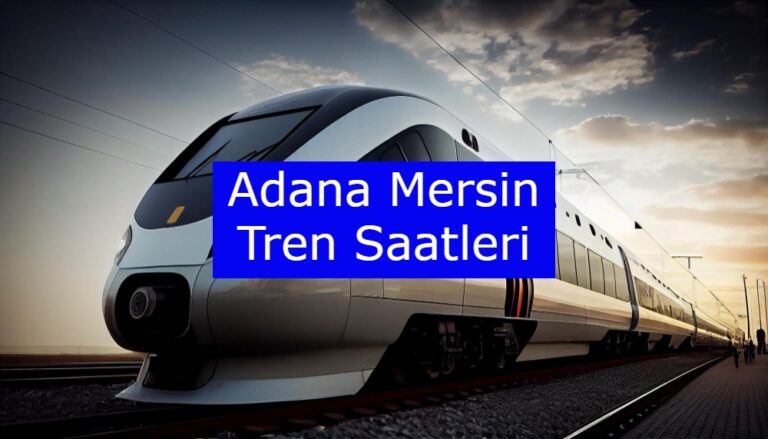 Adana Mersin Tren Saatleri